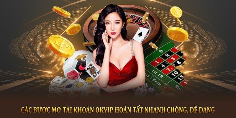 Đăng Ký OKVIP Dễ Dàng Với Quy Trình Bảo Mật, Ưu Đãi Hấp Dẫn Thành viên hoàn tất các bước mở tài khoản OKVIP nhanh chóng, dễ dàng